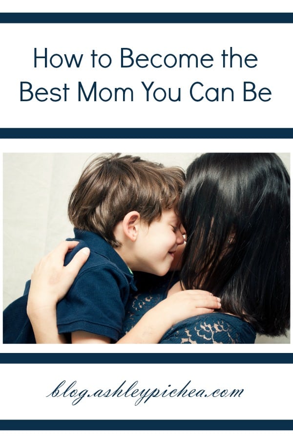 How to Become the Best Mom You Can Be