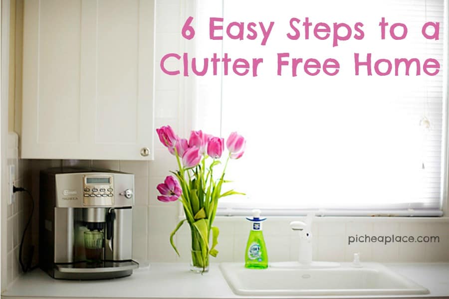 6 Easy Steps to a Clutter Free Home