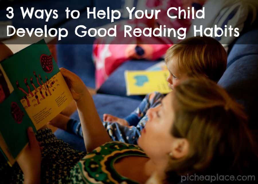 3 Ways to Help Your Child Develop Good Reading Habits