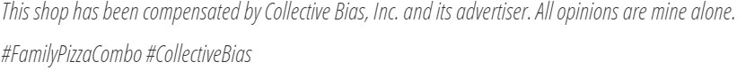 his shop has been compensated by Collective Bias, Inc. and its advertiser. All opinions are mine alone. #FamilyPizzaCombo #CollectiveBias