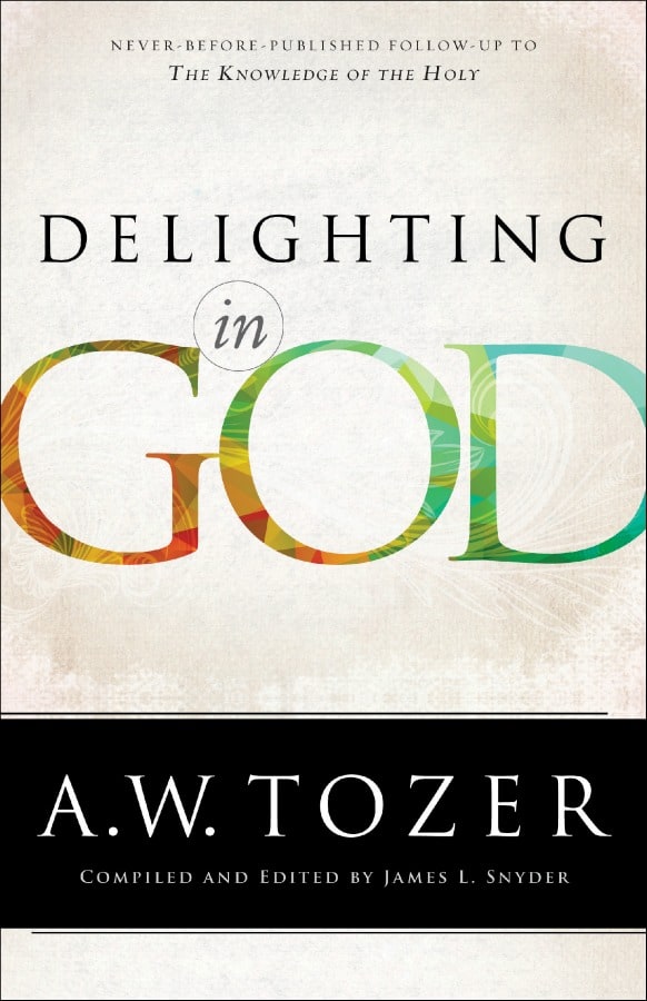 Delighting in God by AW Tozer