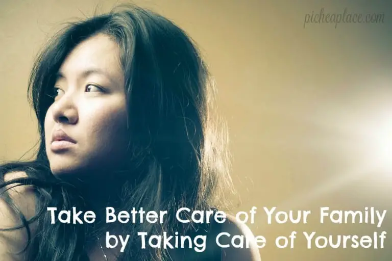 Take Better Care of Your Family by Taking Care of Yourself