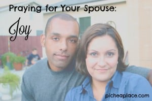 Praying the Scriptures is one of the best ways to know that you are praying God's will for your life or the life of another. Praying the Scriptures for your spouse is a great way to encourage yourself and your spouse. | Praying for Your Spouse: Joy