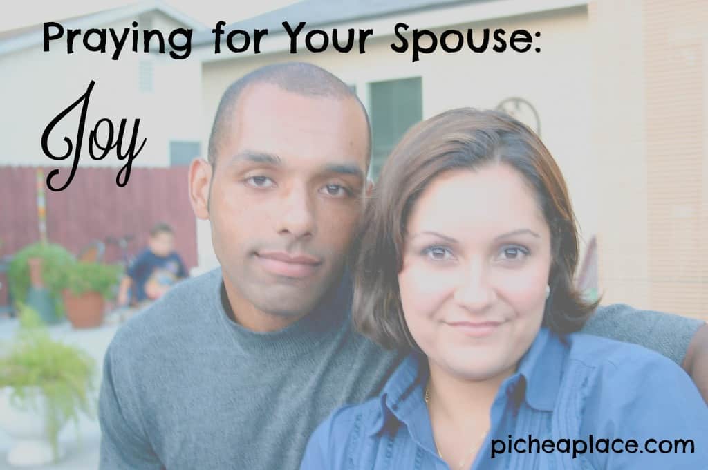 Praying the Scriptures is one of the best ways to know that you are praying God's will for your life or the life of another. Praying the Scriptures for your spouse is a great way to encourage yourself and your spouse. | Praying for Your Spouse: Joy