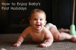 How to Enjoy Baby's First Holidays | When your family is constantly on-the-go during the holidays, it's easy to overlook baby's needs and find yourself frustrated at having to unexpectedly deal with running out of diapers during Thanksgiving dinner or having to leave a Christmas party early because she won't stop crying. Being prepared with a few simple tips and tools can make the holidays much more enjoyable for everybody!